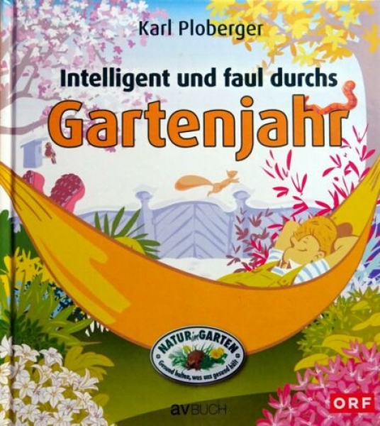 Intelligent und faul durchs Gartenjahr von Karl Ploberger